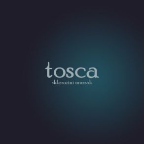 Download track Tosca Sklerozini Muzzak