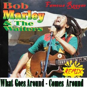 Download track What Goes Around Comes Around (Dancehall Remix) Bob Marley