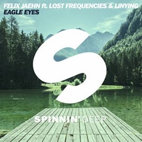 Download track Eagle Eyes (Radio Edit) Felix Jaehn, Lost Frequencies, Linying