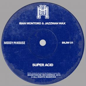 Download track Super Acid (Original Mix) Jazzman Wax, Iban Montoro