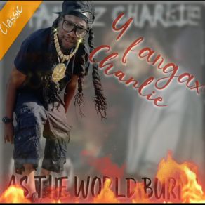 Download track AS THE WORLD BURN$ 4 Fangaz Charlie