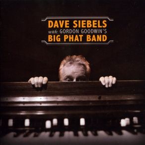 Download track I Wish Gordon Goodwin'S Big Phat Band, Dave Siebels