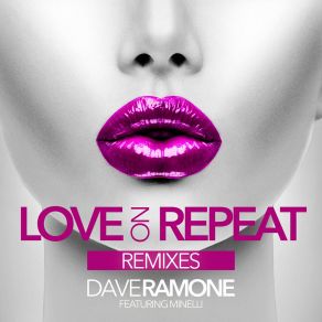 Download track Love On Repeat Dave RamoneMinelli