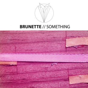 Download track Something Brunette