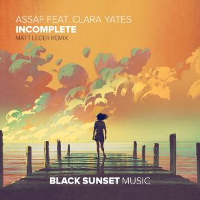 Download track Incomplete (Matt Leger Extended Remix) Assaf, Clara Yates, Matt Leger