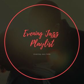 Download track Summer Jazz Evenings Evening Jazz Playlist