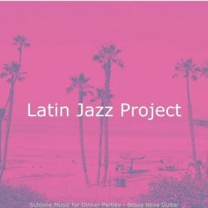 Download track Funky Saxophone Bossa Nova - Vibe For Dinner Parties Latin Jazz Project