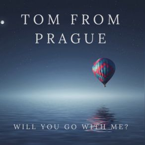 Download track Will You Go With Me? (Instrumental) Tom From PragueΟΡΓΑΝΙΚΟ