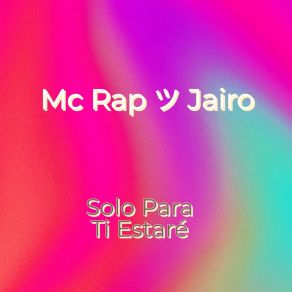 Download track Solo Para Ti Estaré (Contigo) Mc Rap ツ Jairo