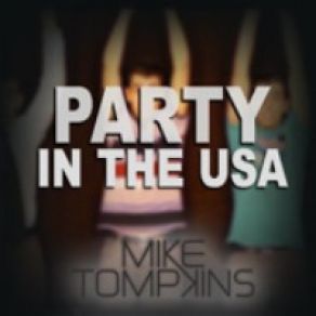 Download track Party In The USA (Miley Cyrus Cover) Mike Tompkins