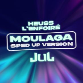 Download track Moulaga (Sped Up) Jul