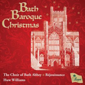 Download track Es Ist Ein Ros Entsprungen Huw Williams, The Choir Of Bath Abbey, Réjouissance