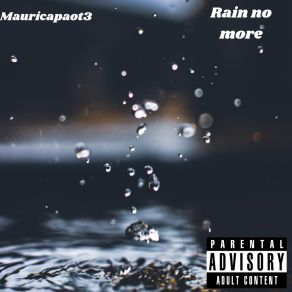 Download track Rain No More Mauricapalot3