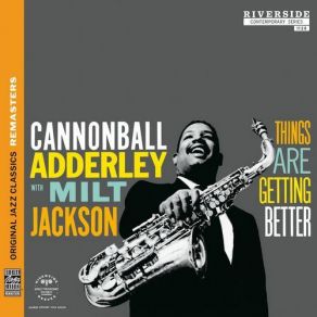 Download track Groovin' High Milt Jackson, Julian Cannonball Adderley, Things Are Getting Better