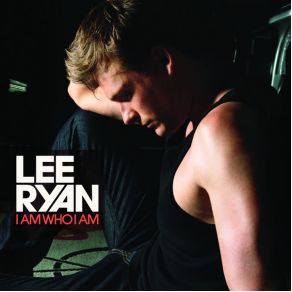 Download track I Am Who I Am Lee Ryan