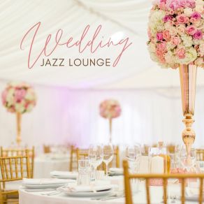 Download track Wedding Jazz Lounge Instrumental Wedding Music Zone