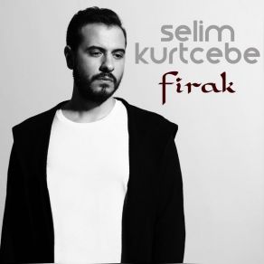 Download track Firak Selim Kurtcebe