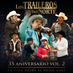Download track No Le Hace Que Le Aunque (35 Aniversario En Vivo Desde El Domo Care) Los Traileros Del NorteJuan Garcia, Artemio Peña