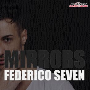 Download track Mirrors (Original Mix) Federico Seven