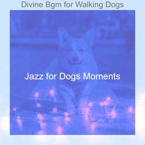 Download track Background For Walking Dogs Jazz For Dogs Moments