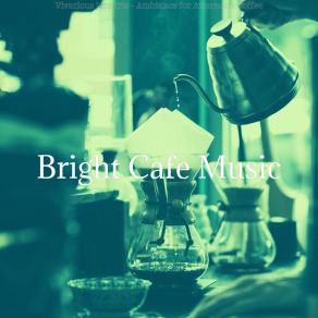 Download track Peaceful Backdrops For Relaxing Cafes Bright Cafe Music