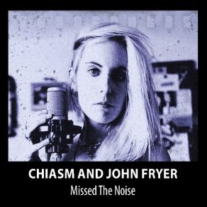 Download track Calling John Fryer, Chiasm