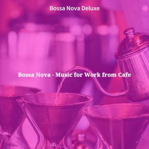 Download track Awesome Backdrops For Cafe Bars Bossa Nova Deluxe