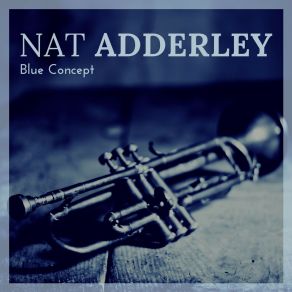 Download track Blue Brass Groove (Original Mix) Nat Adderley