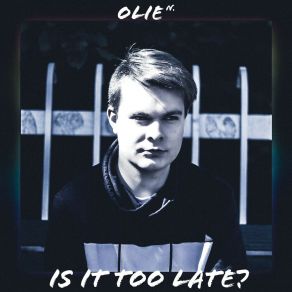 Download track Is It Too Late? (Acoustic Version) Olie N