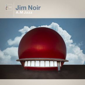 Download track A. M Jazz Jim Noir