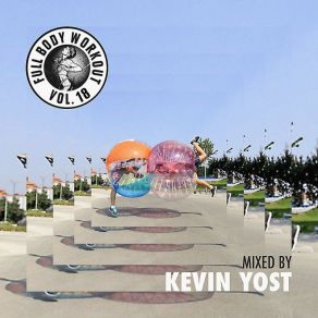 Download track Full Body Workout, Vol. 18 (Continuous Mix) Get Physical MusicKevin Yost