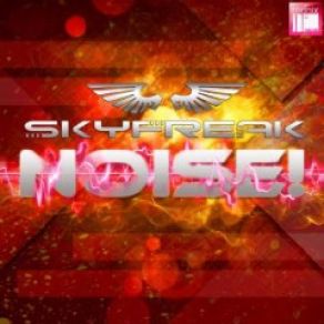 Download track Noise! (Radio Mix) Skyfreak