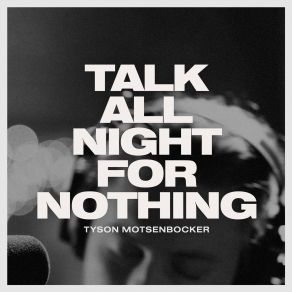 Download track Talk All Night For Nothing (Live) Jon Foreman, Tyson Motsenbocker