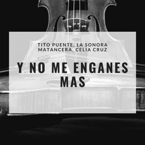 Download track Y No Me Enganes Mas La Sonora Matancera