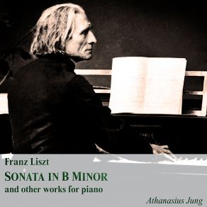 Download track Piano Sonata In B Minor, S. 178 I. Lento Assai - Allegro Energico - Grandioso - Recitativo Athanasius Jung