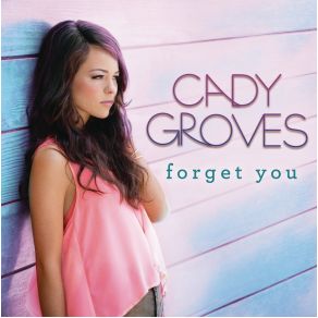 Download track Forget You Cady Groves