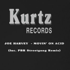 Download track Movin On Acid (Pbr Streetgang Remix) Joe HarveyPbr Streetgang