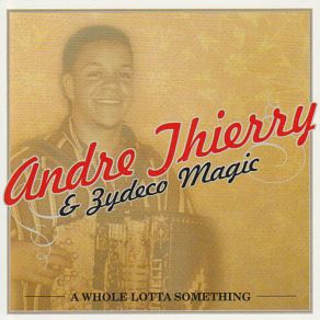 Download track A Whole Lotta Something Andre Thierry