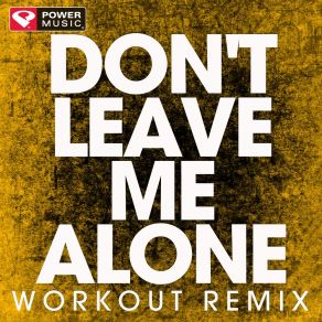 Download track Don't Leave Me Alone (Extended Workout Remix) Power Music Workout