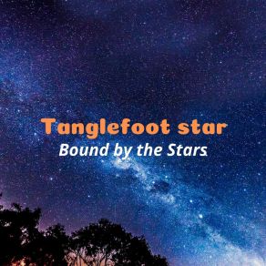 Download track Bound By The Stars Tanglefoot Star