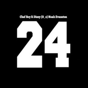 Download track 24 Chef Boy R Dizzy Noah Evanston