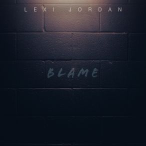 Download track Blame Lexi Jordan