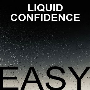 Download track Easy Liquid Confidence