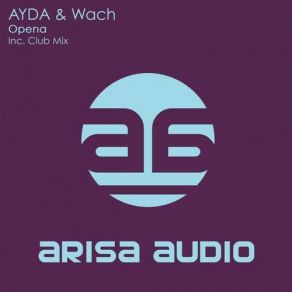 Download track Opena (Original Mix) AYDA & Wach