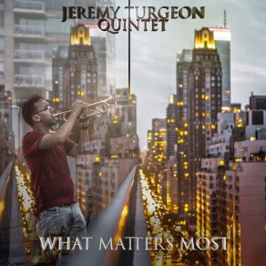 Download track What Matters Most Jeremy Turgeon QuintetJeremy Wilson