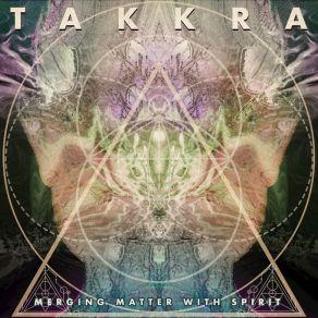 Download track Merging Matter With Spirit Takkra