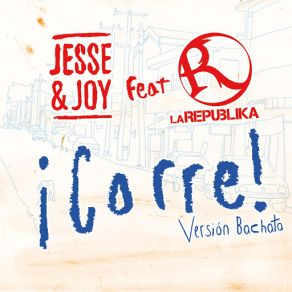 Download track ¡Corre! (Version Bachata) (La Republika) Jesse & JoyLa Republika