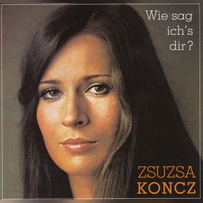 Download track Irgendwann Bin Auch Ich Verliebt Koncz Zsuzsa