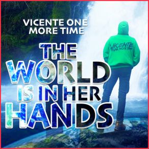 Download track The World Is In Her Hands (Radio Mix) Vicente One More Time