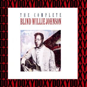 Download track You're Gonna Need Somebody On Your Bond Blind Willie JohnsonWillie B. Harris